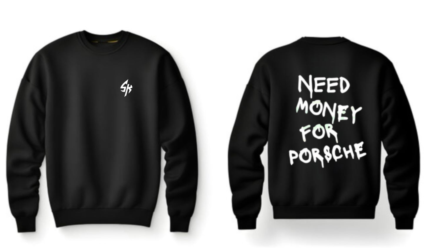 “Need Money For Porsche” Crewneck
